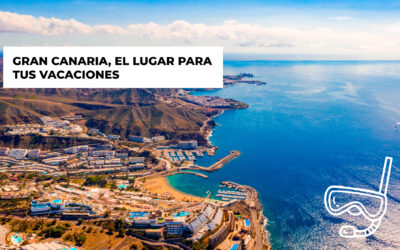 ¿Por qué elegir Gran Canaria para tus vacaciones?