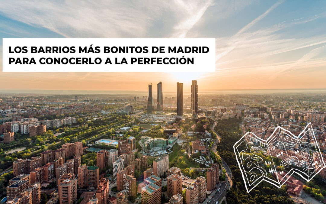 Los barrios más bonitos de Madrid para conocerlo a la perfección
