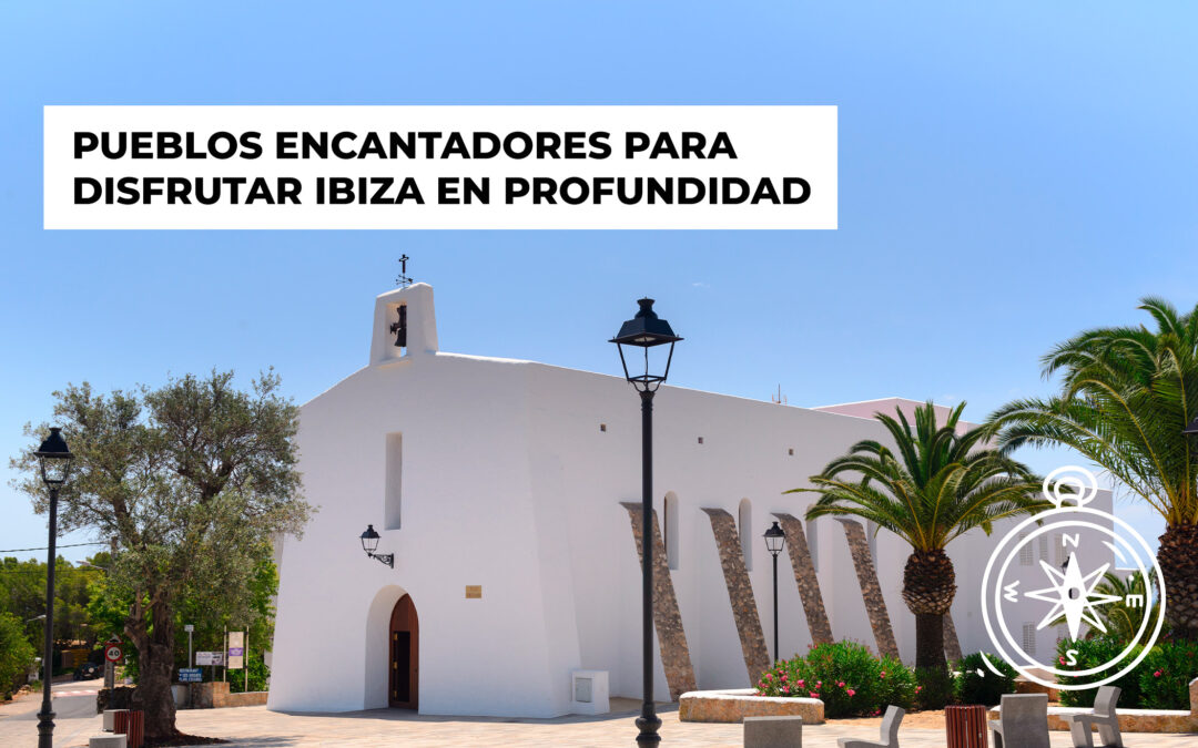 Pueblos de Ibiza para descubrir la isla a fondo