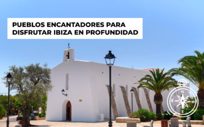 Pueblos de Ibiza para descubrir la isla a fondo