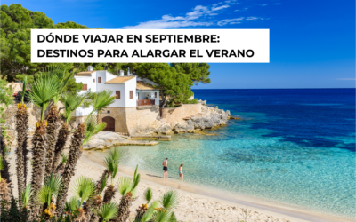 Dónde viajar en septiembre: destinos para alargar el verano