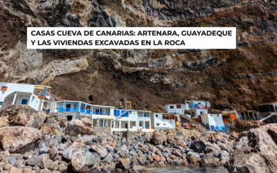 Casas cueva de Canarias: Artenara, Guayadeque y las viviendas excavadas en la roca