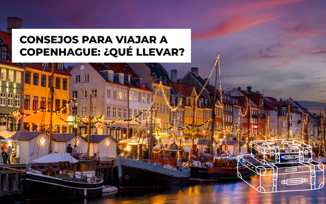 Consejos para viajar a Copenhague: ¿qué llevar?